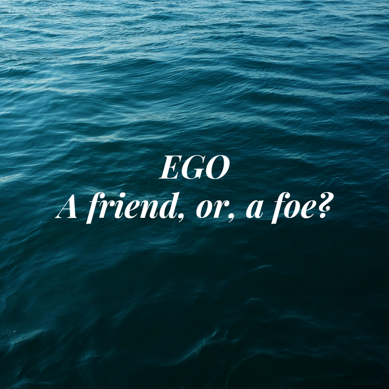 Ego: a friend or a foe?